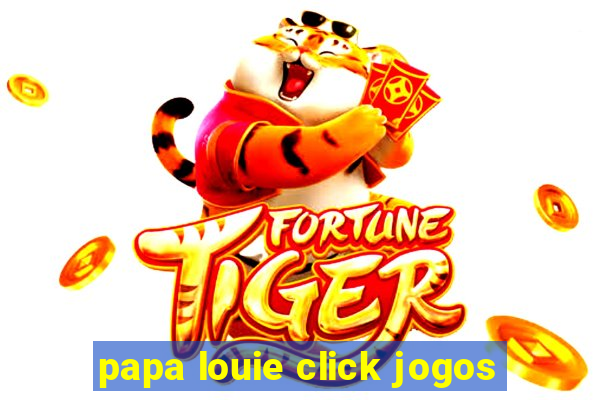 papa louie click jogos